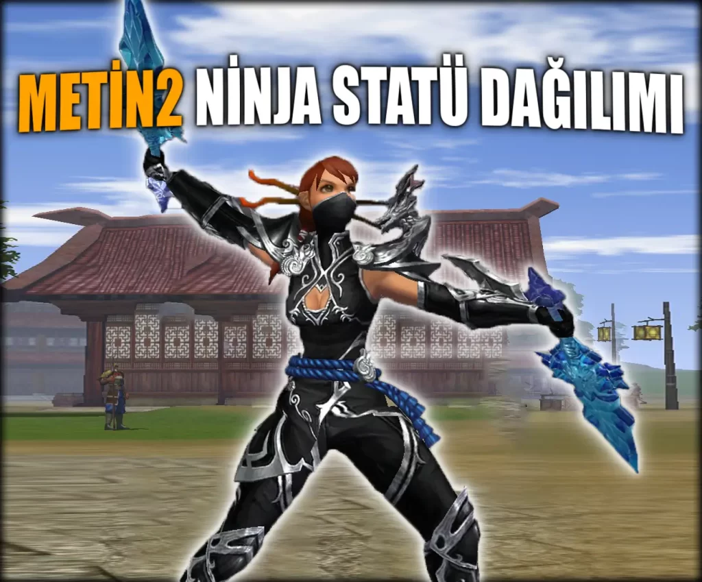 Metin2 Ninja Karakter Bilgileri ve Özellikleri