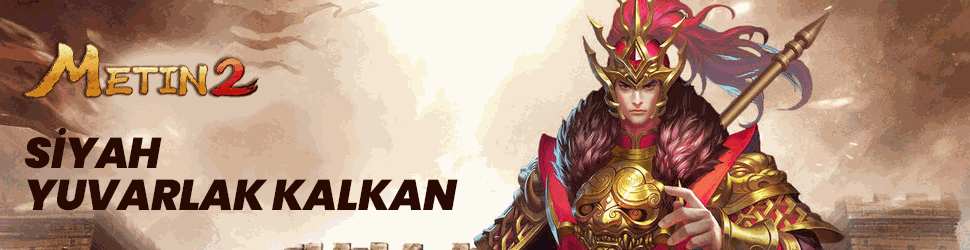 Metin2 Siyah Yuvarlak Kalkan Nereden Düşer?